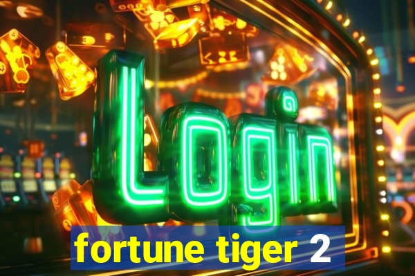 fortune tiger 2